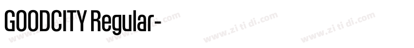 GOODCITY Regular字体转换 GOODCITY Regular字体转换